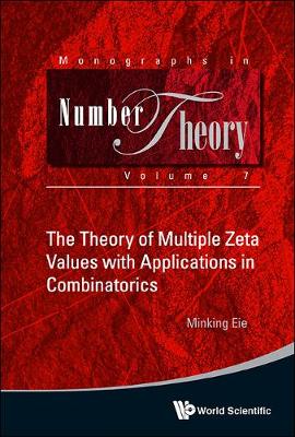 Theory Of Multiple Zeta Values With Applications In Combinatorics, The