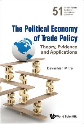 Political Economy Of Trade Policy, The: Theory, Evidence And Applications