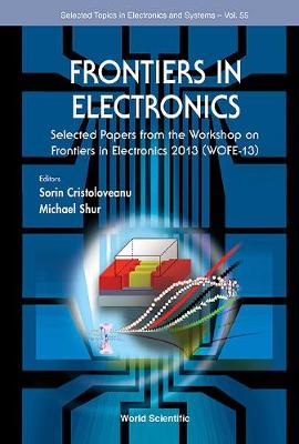 Frontiers In Electronics: Selected Papers From The Workshop On Frontiers In Electronics 2013 (Wofe-13)