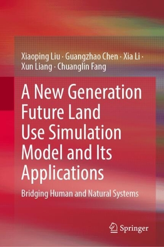 A New Generation Future Land Use Simulation Model and Its Applications