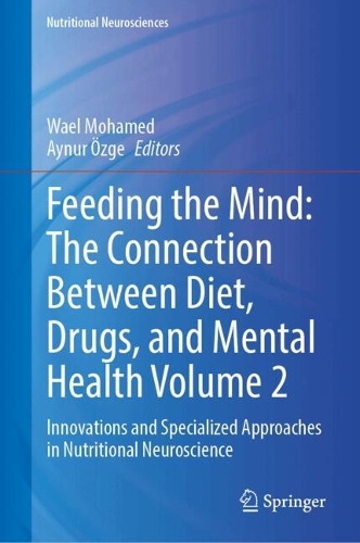 Feeding the Mind: The Connection Between Diet, Drugs, and Mental Health Volume 2