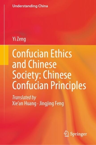 Confucian Ethics and Chinese Society: Chinese Confucian Principles