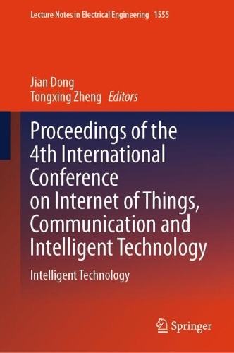 Proceedings of the 4th International Conference on Internet of Things, Communication and Intelligent Technology
