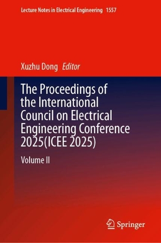 The Proceedings of the International Council on Electrical Engineering Conference 2025(ICEE 2025)
