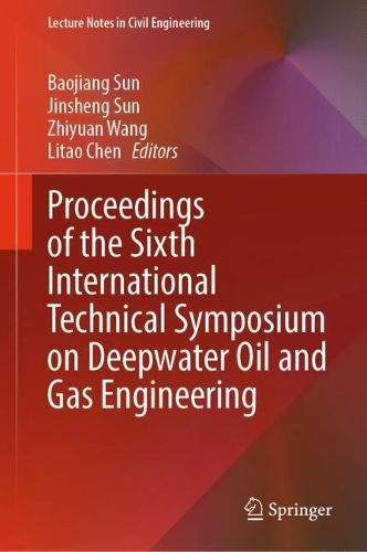 Proceedings of the Sixth International Technical Symposium on Deepwater Oil and Gas Engineering