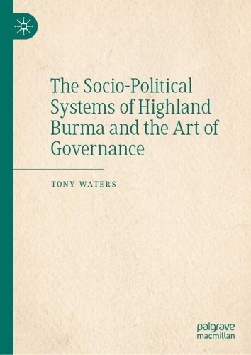 The Socio-Political Systems of Highland Burma and the Art of Governance