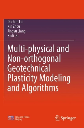 Multi-physical and Non-orthogonal Geotechnical Plasticity Modeling and Algorithms