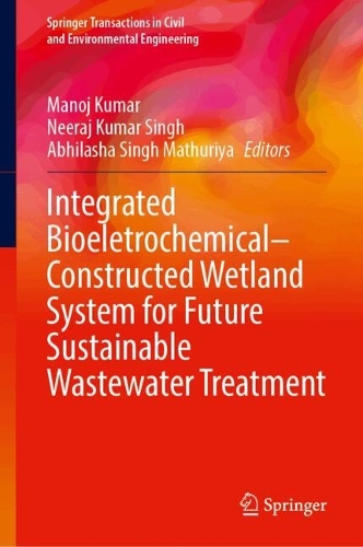 Integrated Bioeletrochemical–Constructed Wetland System for Future Sustainable Wastewater Treatment