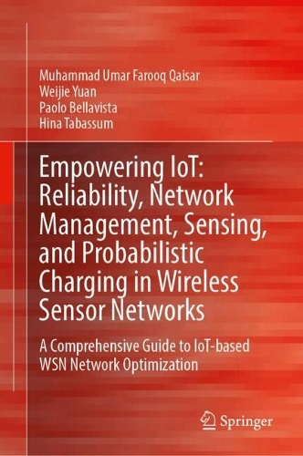 Empowering IoT: Reliability, Network Management, Sensing, and Probabilistic Charging in Wireless Sensor Networks