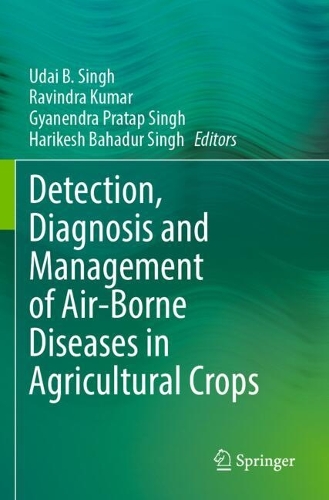 Detection, Diagnosis and Management of Air-Borne Diseases in Agricultural Crops