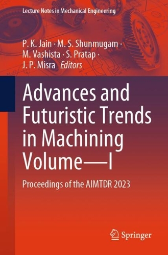 Advances and Futuristic Trends in Machining Volume—I
