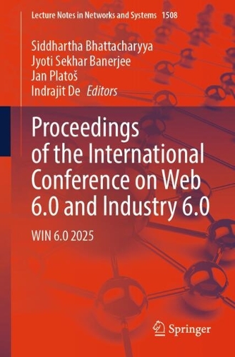 Proceedings of the International Conference on Web 6.0 and Industry 6.0