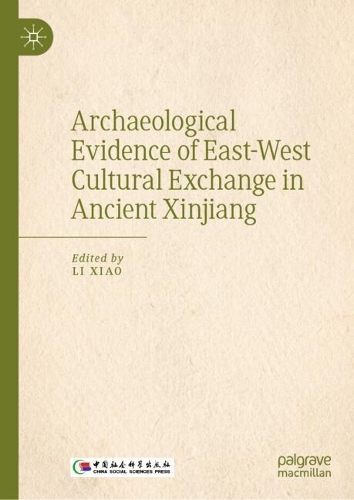 Archaeological Evidence of East-West Cultural Exchange in Ancient Xinjiang