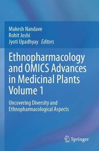 Ethnopharmacology and OMICS Advances in Medicinal Plants Volume 1