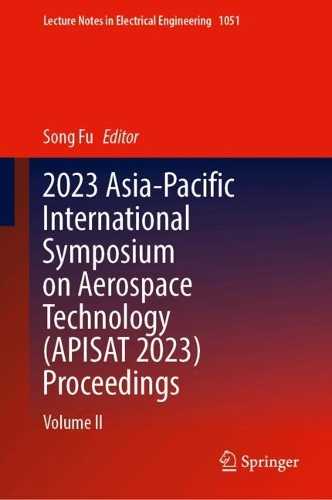 2023 Asia-Pacific International Symposium on Aerospace Technology (APISAT 2023) Proceedings