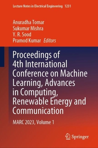 Proceedings of 4th International Conference on Machine Learning, Advances in Computing, Renewable Energy and Communication