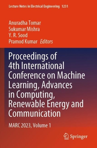 Proceedings of 4th International Conference on Machine Learning, Advances in Computing, Renewable Energy and Communication