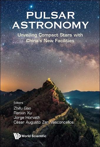 Pulsar Astronomy: Unveiling Compact Stars With China's New Facilities