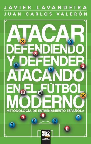 Atacar defendiendo y defender atacando en el futbol moderno