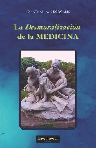 La Desmoralizacion de la Medicina