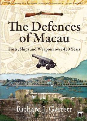 The Defences of Macau – Forts, Ships, and Weapons Over 450 Years