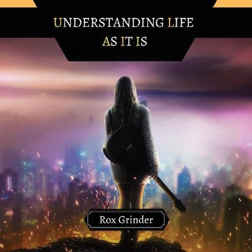Understanding Life as It Is