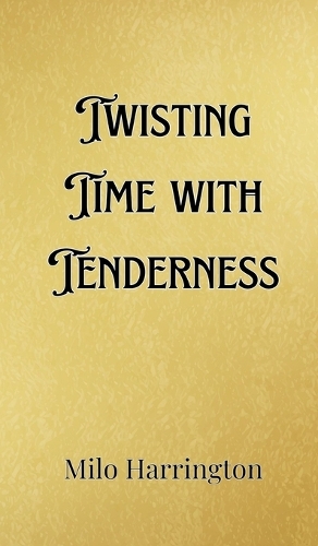 Twisting Time with Tenderness