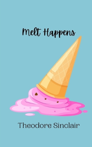 Melt Happens