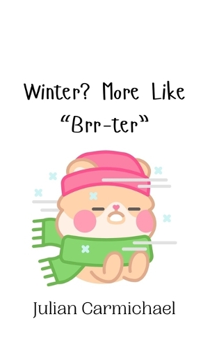 Winter? More Like "Brr-ter"