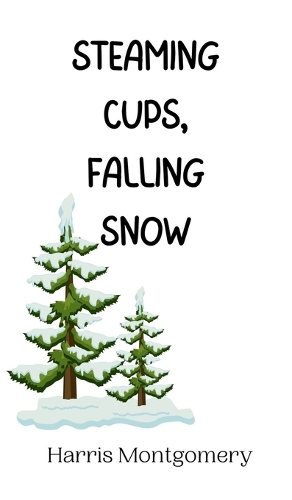 Steaming Cups, Falling Snow