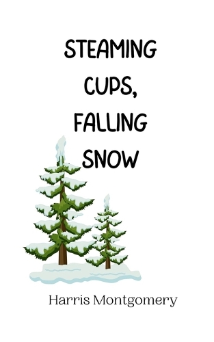 Steaming Cups, Falling Snow