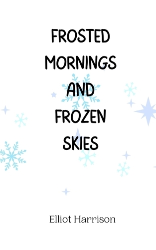 Frosted Mornings and Frozen Skies