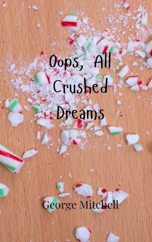 Oops, All Crushed Dreams