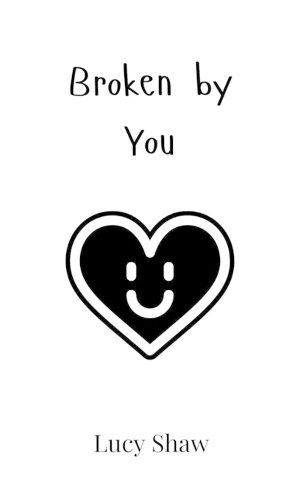 Broken by You