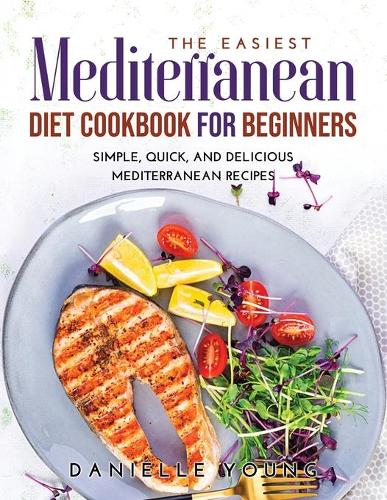 The Easiest Mediterranean Diet Cookbook for Beginners