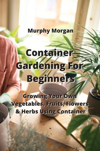 Container Gardening For Beginners