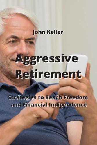 Aggressive Retirement