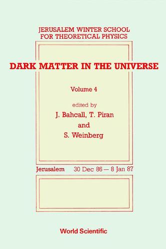 Dark Matter In The Universe - Proceedings Of The 4th Jerusalem Winter School For Theoretical Physics
