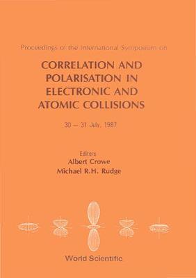 Correlation And Polarization In Electronic And Atomic Collisions - Proceedings Of The International Symposium