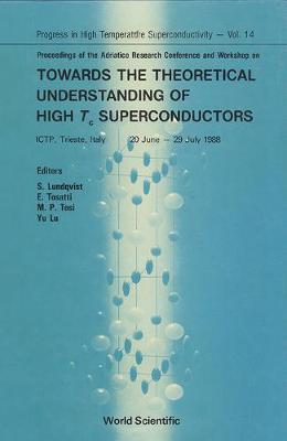 Towards The Theoretical Understanding Of High Temperature Superconductors - Proceedings Of The Adriatico Research Conference And Workshop