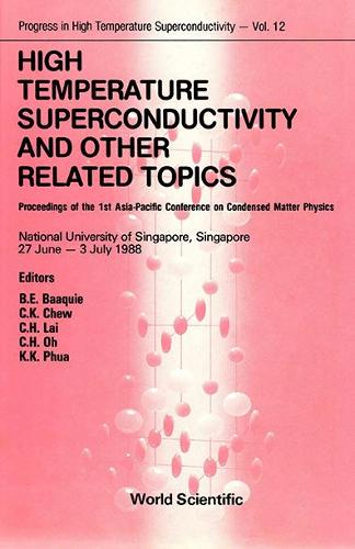 High Temperature Superconductivity And Other Related Topics - Proceedings Of The 1st Asia-pacific Conference On Condensed Matter Physics