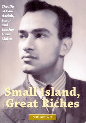 Small Island, Great Riches: The Life of Paul Asciak, Tenor and Teacher from Malta