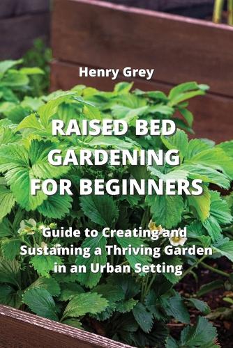 Raised Bed Gardening for Beginners
