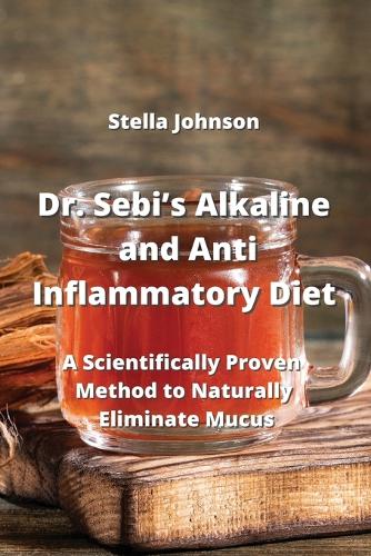 Dr. Sebi's Alkaline and Anti-Inflammatory Diet