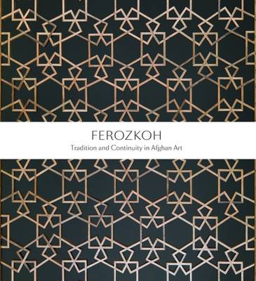 Ferozkoh: Tradition and Continuity in Afghan Art