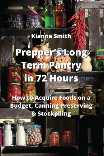 Prepper's Long Term Pantry in 72 Hours