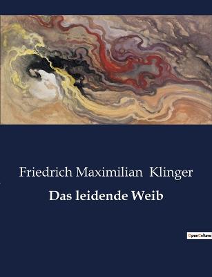 Das leidende Weib