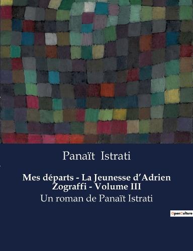 Mes départs - La Jeunesse d'Adrien Zograffi - Volume III