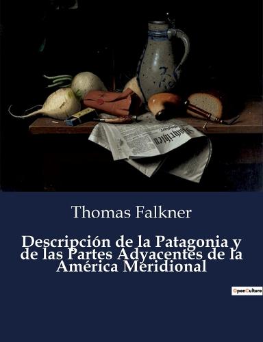 Descripción de la Patagonia y de las Partes Adyacentes de la América Meridional