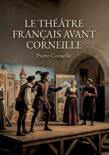Le Théâtre Français Avant Corneille